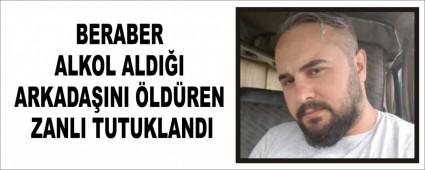 BERABER ALKOL ALDI�I ARKADA�INI �LD�REN ZANLI TUTUKLANDI