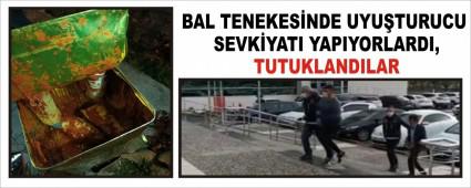 BAL TENEKES�NDE UYU�TURUCU SEVK�YATI YAPIYORLARDI, TUTUKLANDILAR