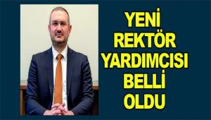 YEN� REKT�R YARDIMCISI BELL� OLDU