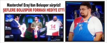 Masterchef Eray\'dan Boluspor s�rprizi!