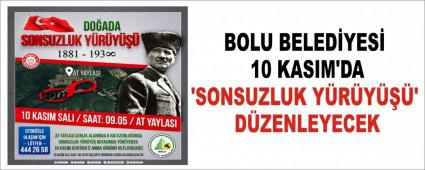BOLU BELED�YES� 10 KASIM\'DA �SONSUZLUK Y�R�Y���\' D�ZENLEYECEK