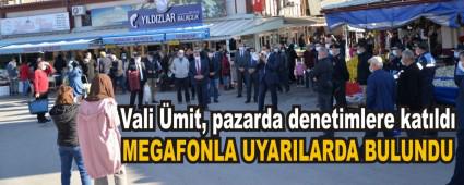 Vali �mit, pazarda denetimlere kat�ld�