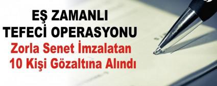 Zorla Senet �mzalatan 10 Ki�i G�zalt�na Al�nd�