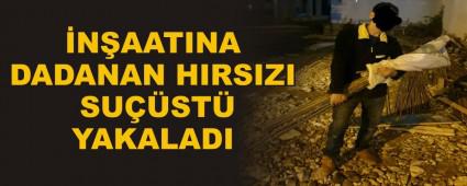 �N�AATINA DADANAN HIRSIZI SU��ST� YAKALADI