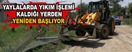 YAYLALARDA YIKIM ��LEM� KALDI�I YERDEN YEN�DEN BA�LIYOR