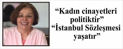 �Kad�n cinayetleri politiktir�