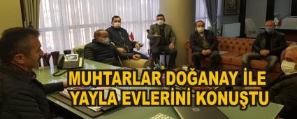 MUHTARLAR DO�ANAY �LE YAYLA EVLER�N� KONU�TU