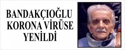 BANDAK�IO�LU KORONA V�R�SE YEN�LD�
