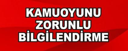 KAMUOYUNU ZORUNLU B�LG�LEND�RME