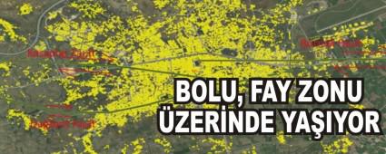 BOLU, FAY ZONU �ZER�NDE YA�IYOR