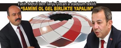 Fatih Metin\'den Tanju �zcan\'a stadyum teklifi