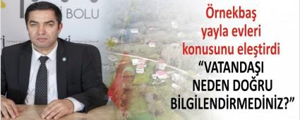 �rnekba� yayla evleri konusunu ele�tirdi