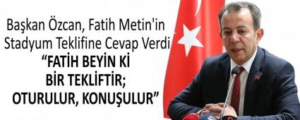 Ba�kan �zcan, Fatih Metin\'in Stadyum Teklifine Cevap Verdi
