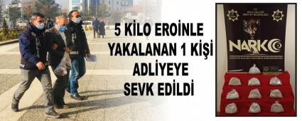5 K�LO ERO�NLE YAKALANAN 1 K��� ADL�YEYE SEVK ED�LD�