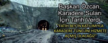 Ba�kan �zcan, Karadere Sular� ��in Tarih Verdi