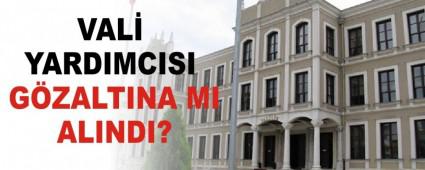 VAL� YARDIMCISI G�ZALTINA MI ALINDI?