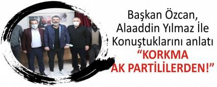 Ba�kan �zcan, Alaaddin Y�lmaz �le Konu�tuklar�n� anlat�
