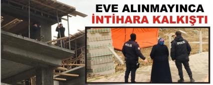 EVE ALINMAYINCA �NT�HARA KALKI�TI