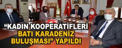 �KADIN KOOPERAT�FLER� BATI KARADEN�Z BULU�MASI� YAPILDI