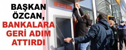 BA�KAN �ZCAN, BANKALARA GER� ADIM ATTIRDI   