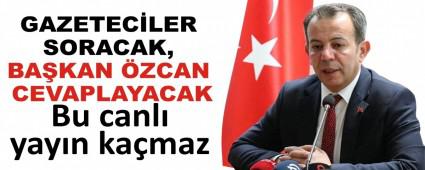 GAZETEC�LER SORACAK, BA�KAN �ZCAN CEVAPLAYACAK