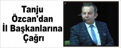 Tanju �zcan\'dan �l Ba�kanlar�na �a�r�