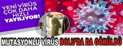 MUTASYONLU V�R�S BOLU\'DA DA G�R�LD�