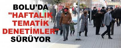 BOLU\'DA \"HAFTALIK TEMAT�K DENET�MLER\" S�R�YOR