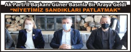 Ak Parti �l Ba�kan� G�ner Bas�nla Bir Araya Geldi