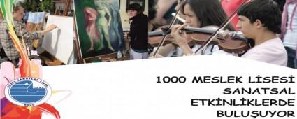 1000 MESLEK L�SES� SANATSAL ETK�NL�KLERDE BULU�UYOR