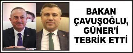 BAKAN �AVU�O�LU, G�NER\'� TEBR�K ETT�