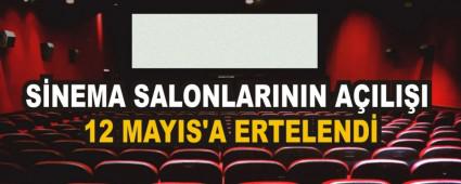 S�NEMA SALONLARININ A�ILI�I 12 MAYIS\'A ERTELEND�