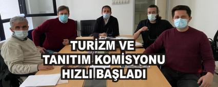 TUR�ZM VE TANITIM KOM�SYONU HIZLI BA�LADI