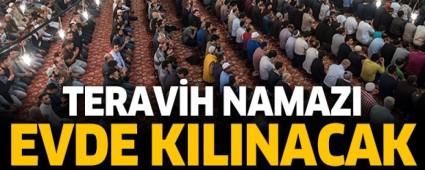  TERAV�H NAMAZI EVDE KILINACAK