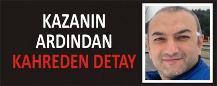 KAZANIN ARDINDAN KAHREDEN DETAY