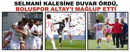 SELMAN� KALES�NE DUVAR �RD�, BOLUSPOR ALTAY\'I MA�LUP ETT�