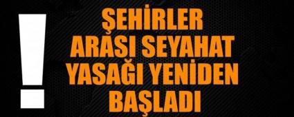 �EH�RLER ARASI SEYAHAT YASA�I YEN�DEN BA�LADI