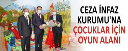CEZA �NFAZ KURUMU\'NA �OCUKLAR ���N OYUN ALANI