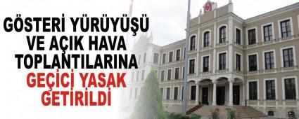 G�STER� Y�R�Y��� VE A�IK HAVA TOPLANTILARINA GE��C� YASAK GET�R�LD�