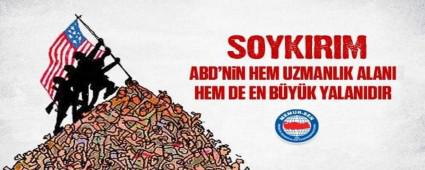 �SOYKIRIM, ABD\'N�N HEM UZMANLIK ALANI HEM DE EN B�Y�K YALANIDIR�