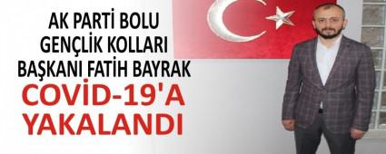 FAT�H BAYRAK COV�D-19\'A YAKALANDI