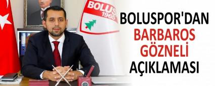 BOLUSPOR\'DAN BARBAROS G�ZNEL� A�IKLAMASI
