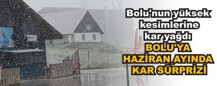 BOLU\'YA HAZ�RAN AYINDA KAR S�RPR�Z�