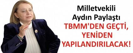 TBMM\'DEN GE�T�, YEN�DEN YAPILANDIRILACAK!