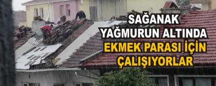 SA�ANAK YA�MURUN ALTINDA EKMEK PARASI ���N �ALI�IYORLAR