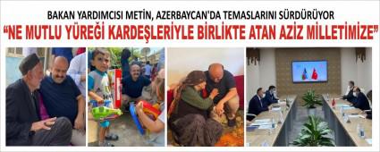 BAKAN YARDIMCISI MET�N, AZERBAYCAN\'DA TEMASLARINI S�RD�R�YOR