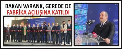 BAKAN VARANK, GEREDE DE FABR�KA A�ILI�INA KATILDI