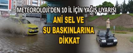 METEOROLOJ�\'DEN 10 �L ���N YA�I� UYARISI