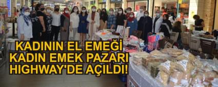 KADININ EL EME�� KADIN EMEK PAZARI HIGHWAY\'DE A�ILDI!