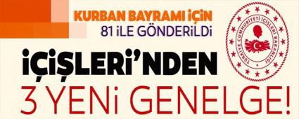 ����LER� BAKANLI�I 81 �L�N VAL�L���NE 3 BAYRAM GENELGES� B�RDEN G�NDERD�